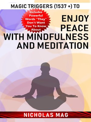 cover image of Magic Triggers (1537 +) to Enjoy Peace with Mindfulness and Meditation
